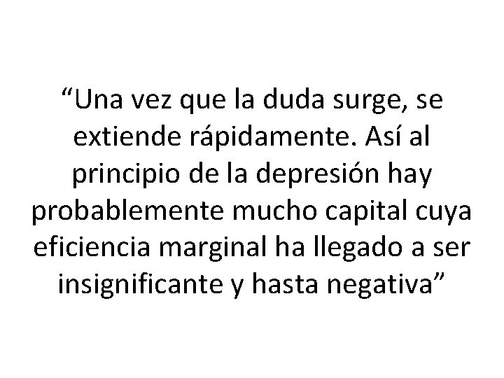 “Una vez que la duda surge, se extiende rápidamente. Así al principio de la