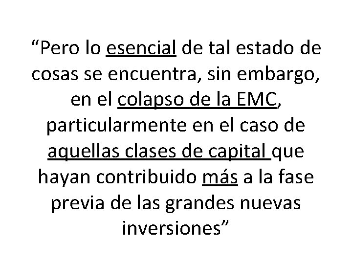 “Pero lo esencial de tal estado de cosas se encuentra, sin embargo, en el