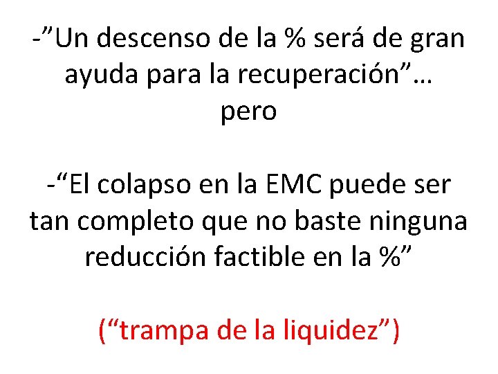 -”Un descenso de la % será de gran ayuda para la recuperación”… pero -“El