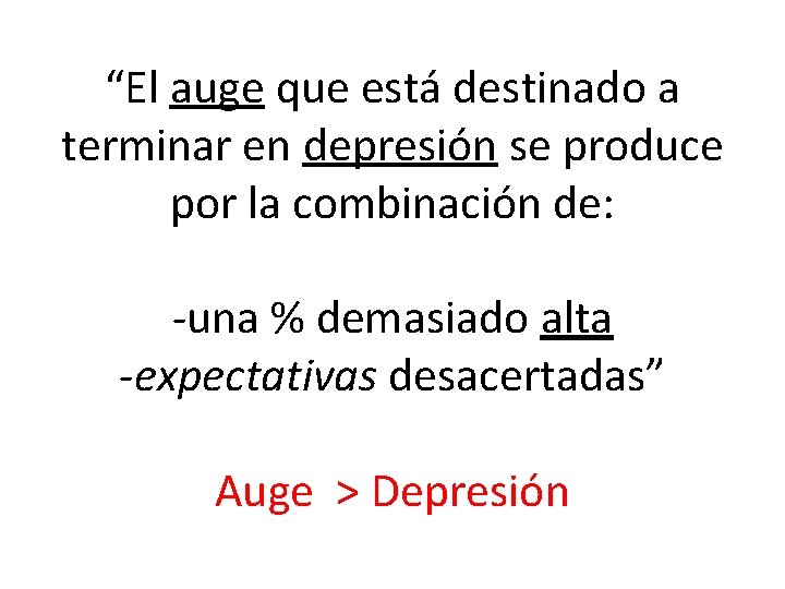 “El auge que está destinado a terminar en depresión se produce por la combinación