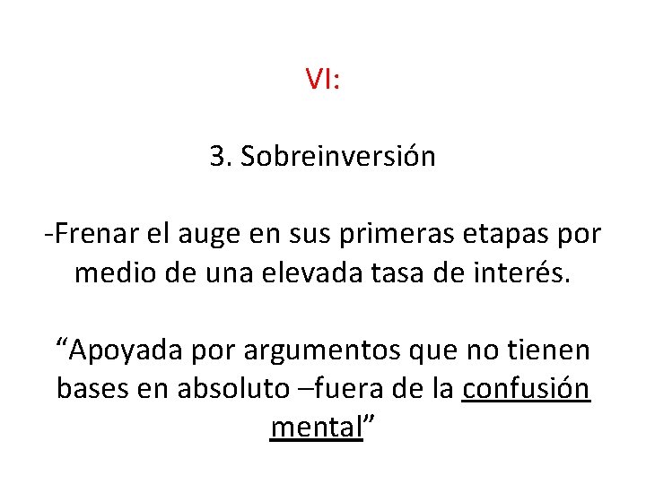 VI: 3. Sobreinversión -Frenar el auge en sus primeras etapas por medio de una