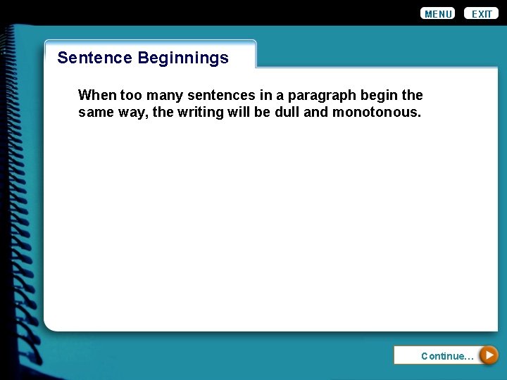 MENU EXIT Sentence Beginnings Wordiness When too many sentences in a paragraph begin the