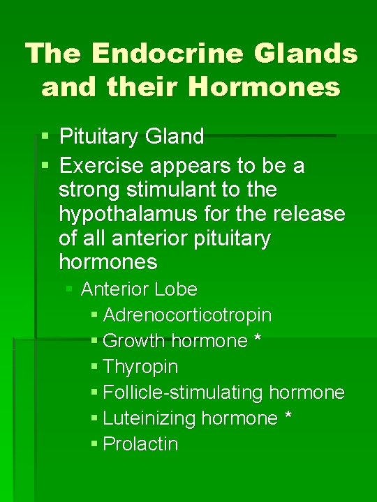 The Endocrine Glands and their Hormones § Pituitary Gland § Exercise appears to be