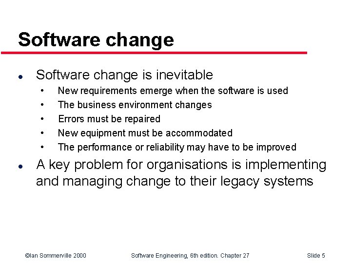 Software change l Software change is inevitable • • • l New requirements emerge