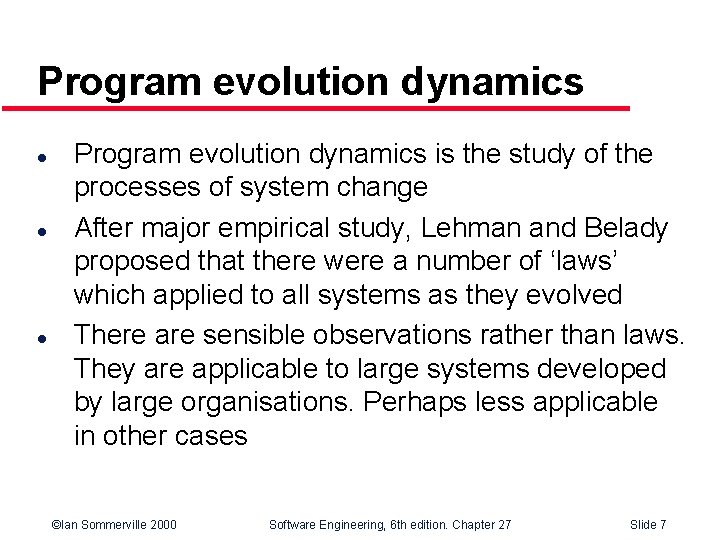 Program evolution dynamics l l l Program evolution dynamics is the study of the