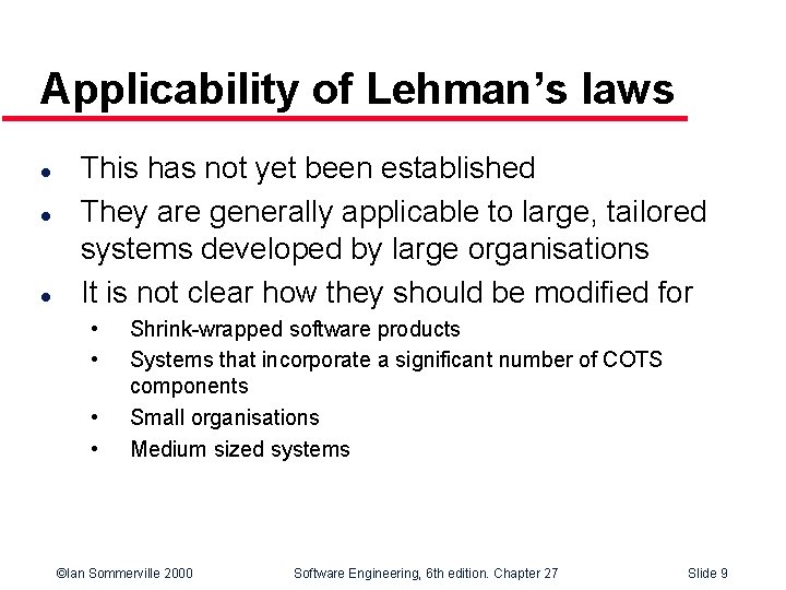 Applicability of Lehman’s laws l l l This has not yet been established They