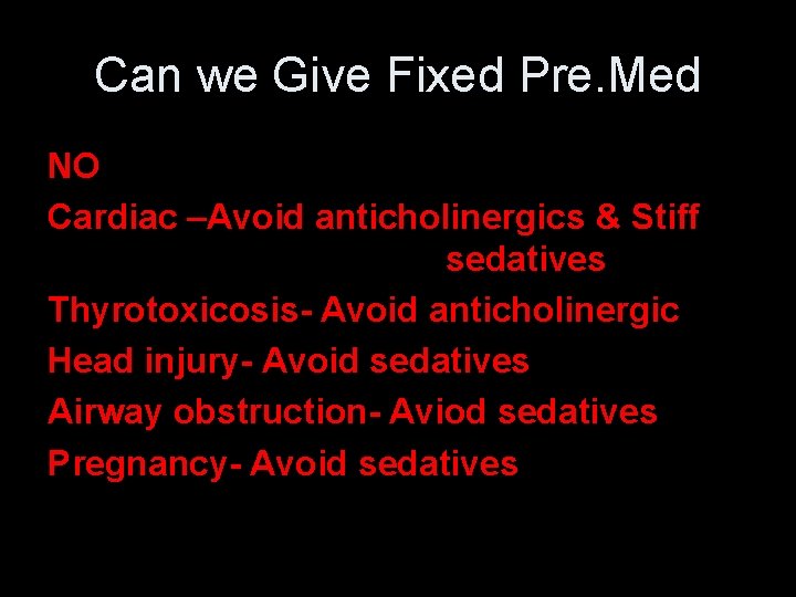 Can we Give Fixed Pre. Med NO Cardiac –Avoid anticholinergics & Stiff sedatives Thyrotoxicosis- Can we Give Fixed Pre. Med NO Cardiac –Avoid anticholinergics & Stiff sedatives Thyrotoxicosis-