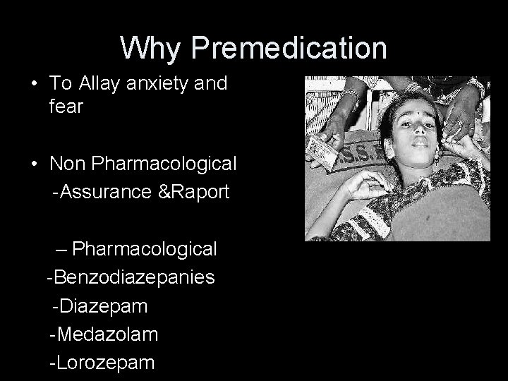 Why Premedication • To Allay anxiety and fear • Non Pharmacological -Assurance &Raport – Why Premedication • To Allay anxiety and fear • Non Pharmacological -Assurance &Raport –