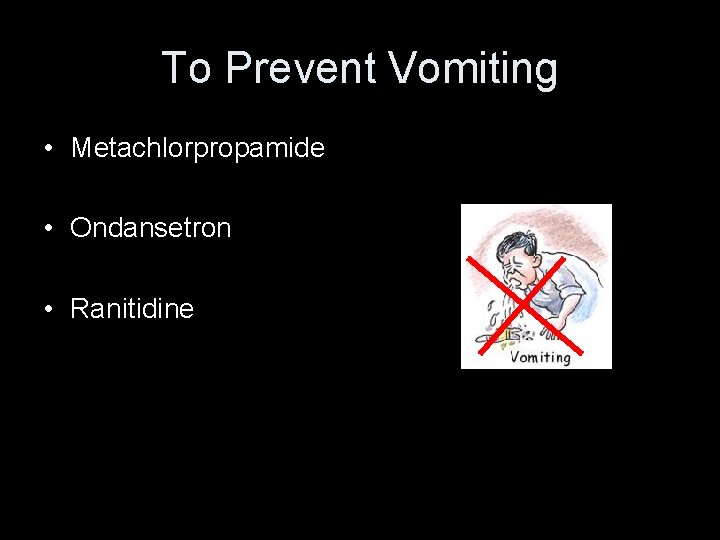 To Prevent Vomiting • Metachlorpropamide • Ondansetron • Ranitidine To Prevent Vomiting • Metachlorpropamide • Ondansetron • Ranitidine