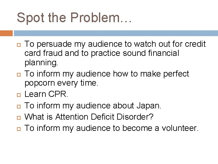 Spot the Problem… To persuade my audience to watch out for credit card fraud