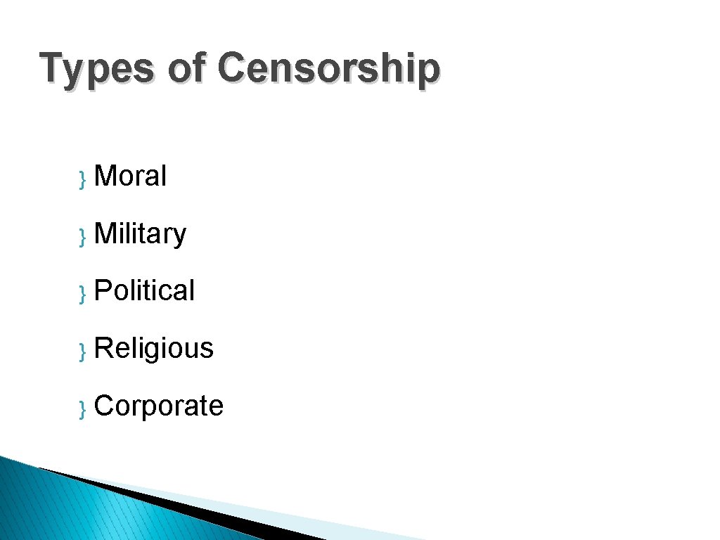 Types of Censorship } Moral } Military } Political } Religious } Corporate 