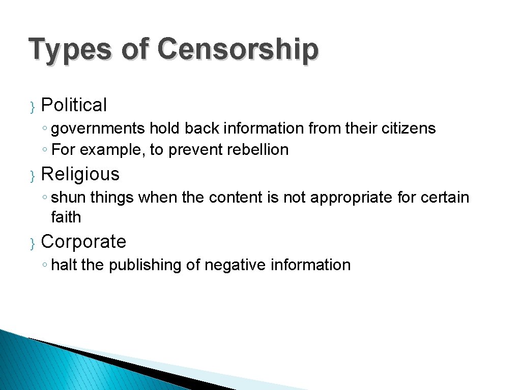 Types of Censorship } Political ◦ governments hold back information from their citizens ◦