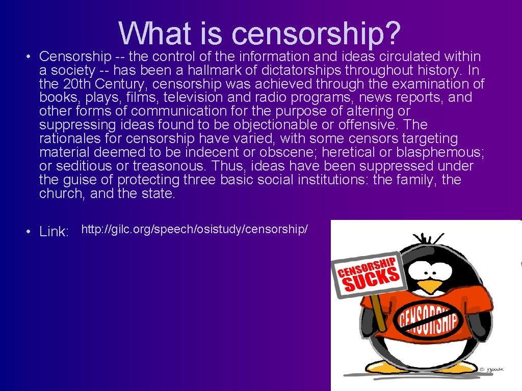 What is censorship? • Censorship -- the control of the information and ideas circulated