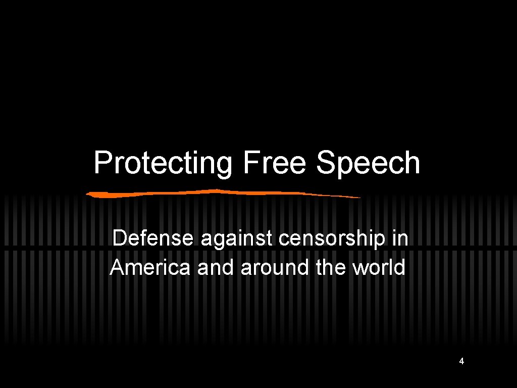 Protecting Free Speech Defense against censorship in America and around the world 4 