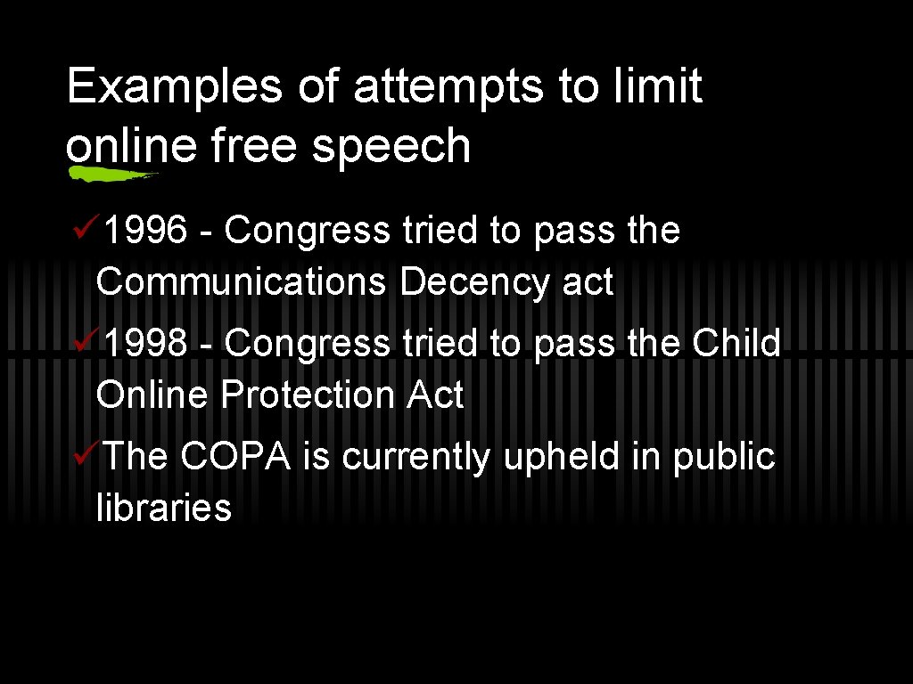 Examples of attempts to limit online free speech ü 1996 - Congress tried to