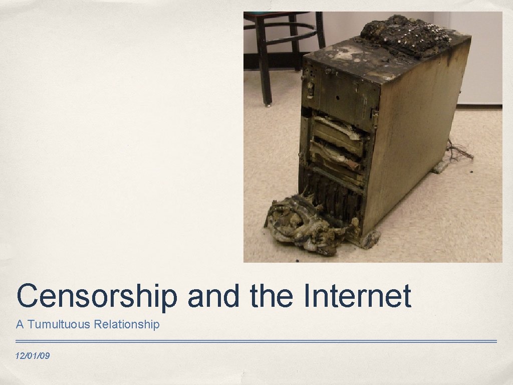 Censorship and the Internet A Tumultuous Relationship 12/01/09 