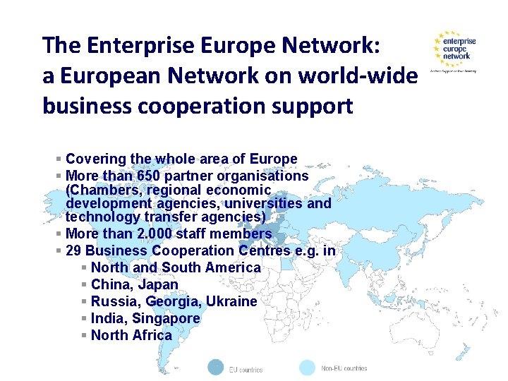 The Enterprise Europe Network: a European Network on world-wide business cooperation support § Covering