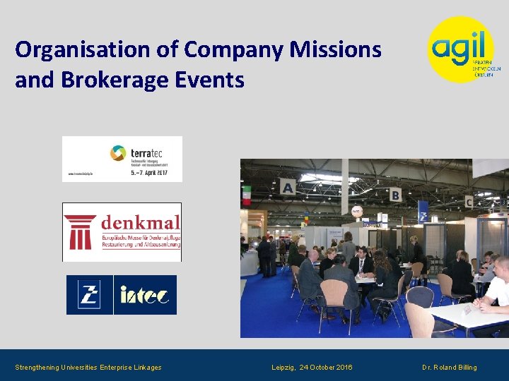 Organisation of Company Missions and Brokerage Events Strengthening Universities Enterprise Linkages Leipzig, 24 October