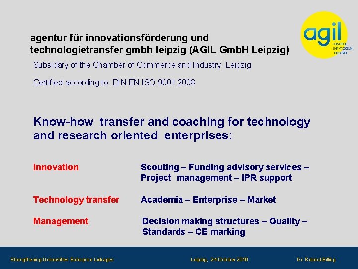 agentur für innovationsförderung und technologietransfer gmbh leipzig (AGIL Gmb. H Leipzig) Subsidary of the