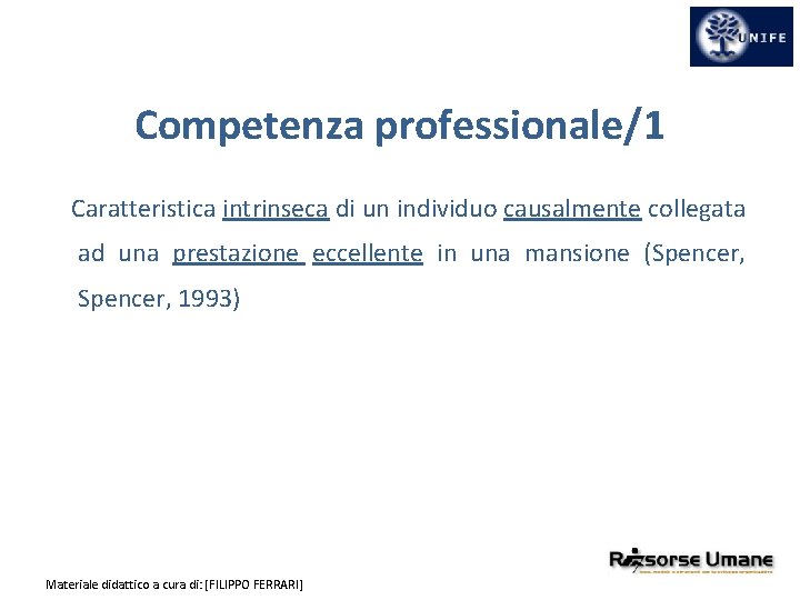 Competenza professionale/1 Caratteristica intrinseca di un individuo causalmente collegata ad una prestazione eccellente in