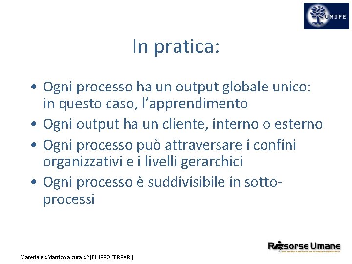 In pratica: • Ogni processo ha un output globale unico: in questo caso, l’apprendimento