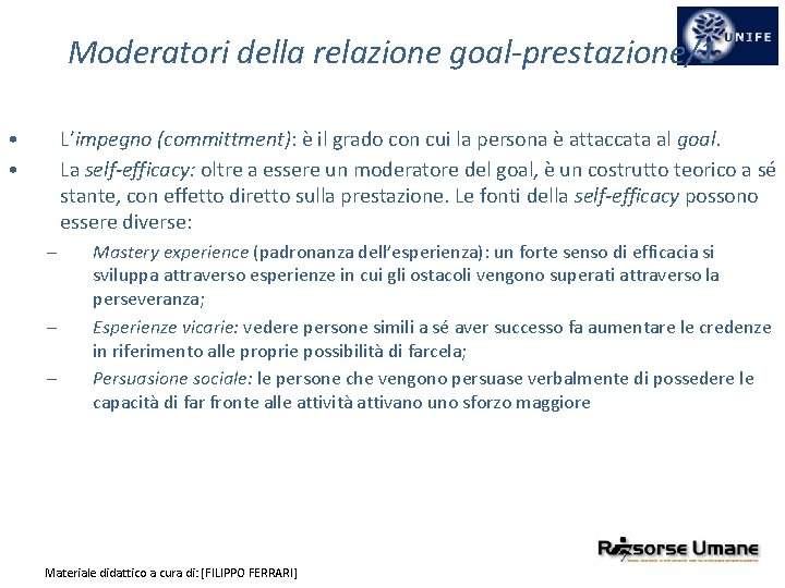Moderatori della relazione goal-prestazione/1 • • L’impegno (committment): è il grado con cui la