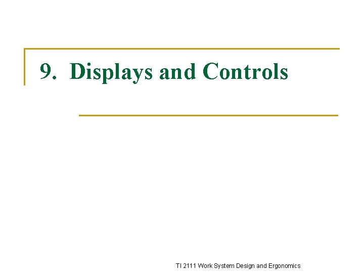 9. Displays and Controls TI 2111 Work System Design and Ergonomics 