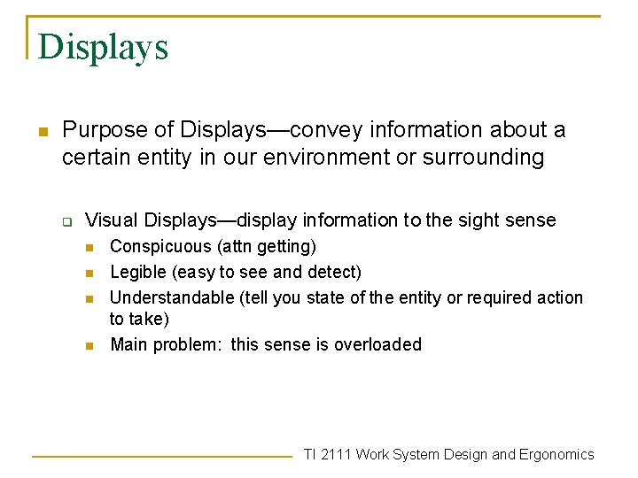 Displays n Purpose of Displays—convey information about a certain entity in our environment or