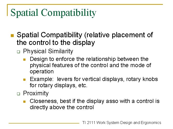 Spatial Compatibility n Spatial Compatibility (relative placement of the control to the display q