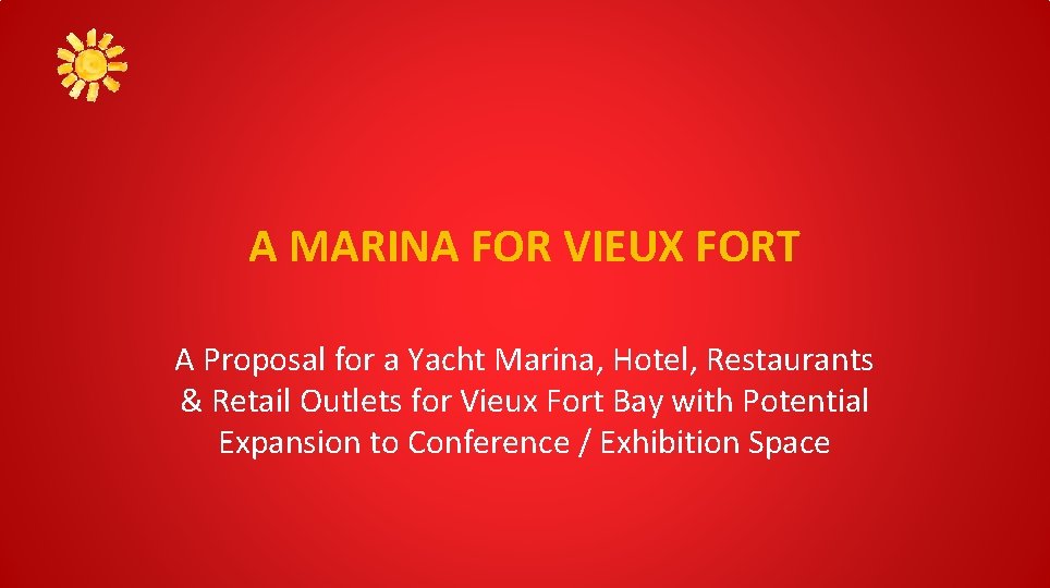 A MARINA FOR VIEUX FORT A Proposal for a Yacht Marina, Hotel, Restaurants &