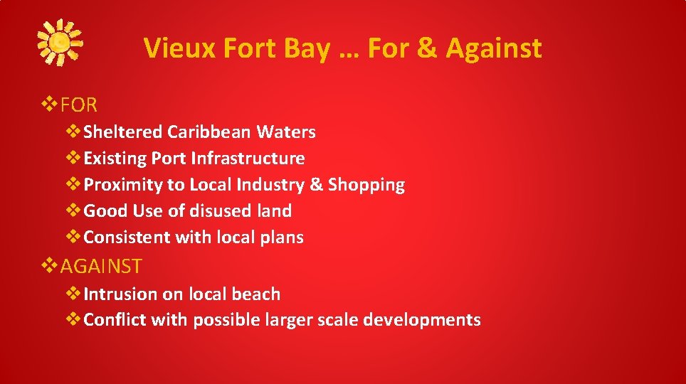 Vieux Fort Bay … For & Against v. FOR v. Sheltered Caribbean Waters v.