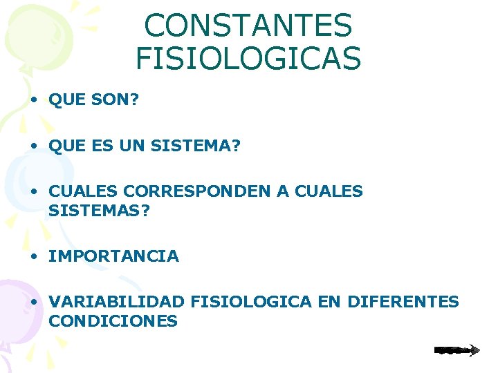 CONSTANTES FISIOLOGICAS • QUE SON? • QUE ES UN SISTEMA? • CUALES CORRESPONDEN A