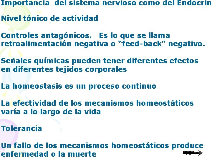 Importancia del sistema nervioso como del Endocrino Nivel tónico de actividad Controles antagónicos. Es