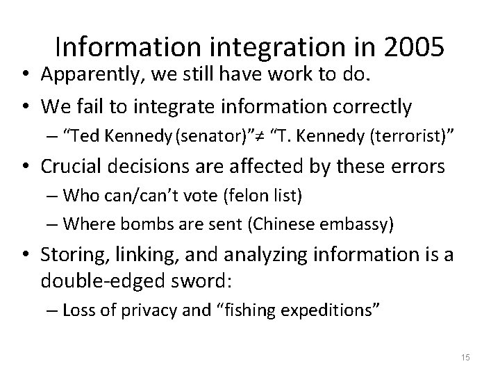 Information integration in 2005 • Apparently, we still have work to do. • We