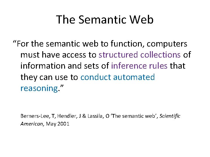 The Semantic Web “For the semantic web to function, computers must have access to