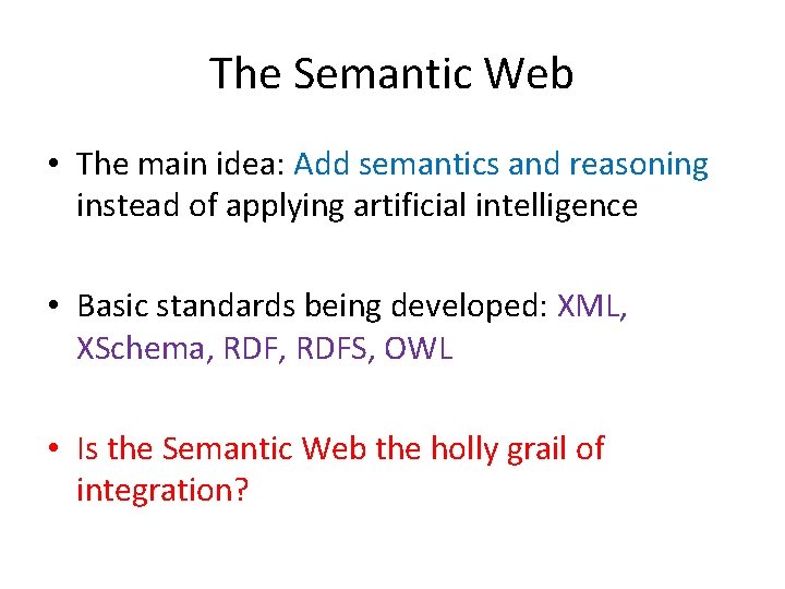 The Semantic Web • The main idea: Add semantics and reasoning instead of applying