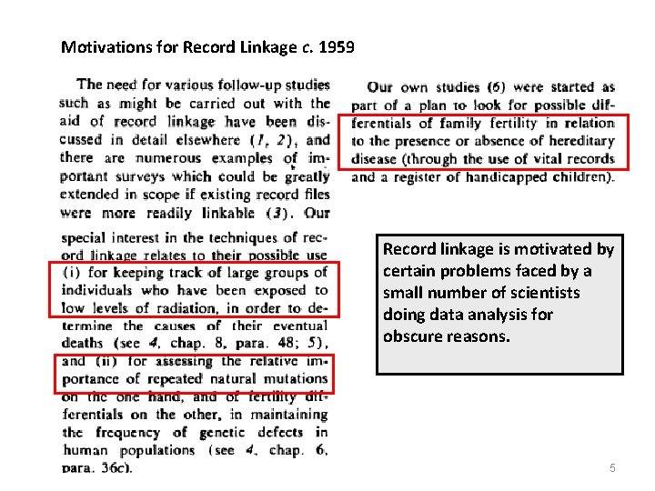 Motivations for Record Linkage c. 1959 Record linkage is motivated by certain problems faced