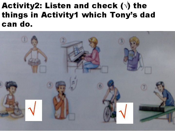 Activity 2: Listen and check (√) the things in Activity 1 which Tony’s dad