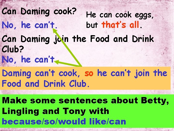 Can Daming cook? No, he can’t. He can cook eggs, but that’s all. Can