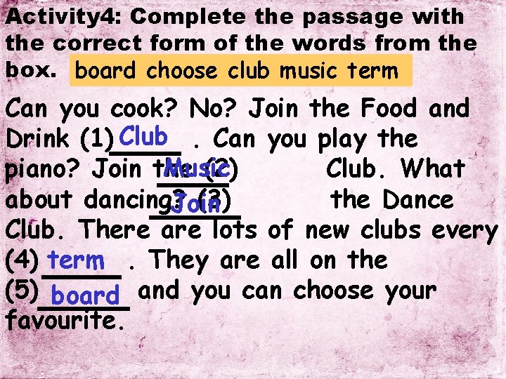 Activity 4: Complete the passage with the correct form of the words from the