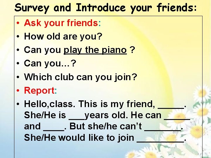 Survey and Introduce your friends: • • Ask your friends: How old are you?