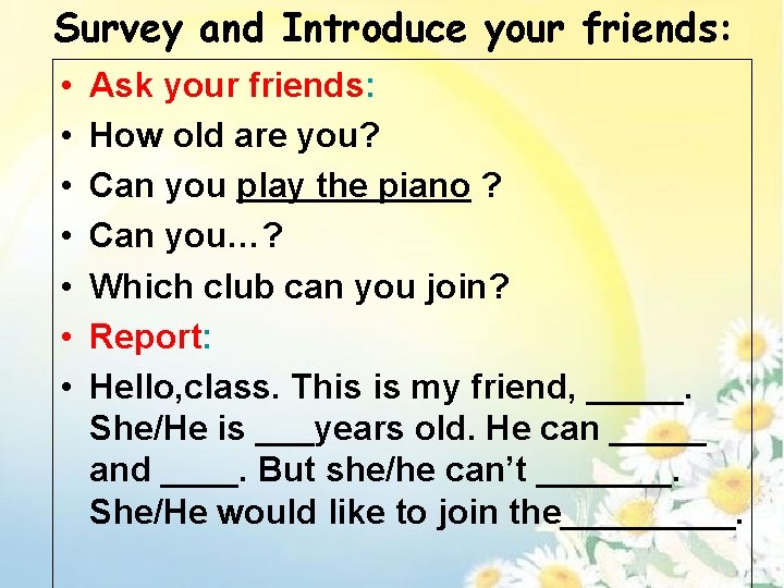 Survey and Introduce your friends: • • Ask your friends: How old are you?