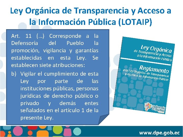 Ley Orgánica de Transparencia y Acceso a la Información Pública (LOTAIP) Art. 11 (…) Ley Orgánica de Transparencia y Acceso a la Información Pública (LOTAIP) Art. 11 (…)