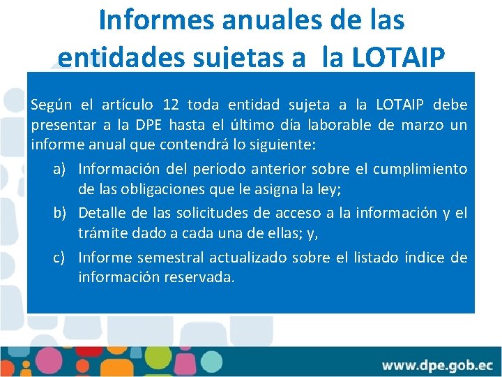 Informes anuales de las entidades sujetas a la LOTAIP Según el artículo 12 toda