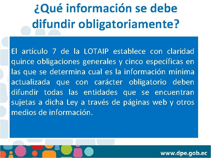 ¿Qué información se debe difundir obligatoriamente? El artículo 7 de la LOTAIP establece con ¿Qué información se debe difundir obligatoriamente? El artículo 7 de la LOTAIP establece con