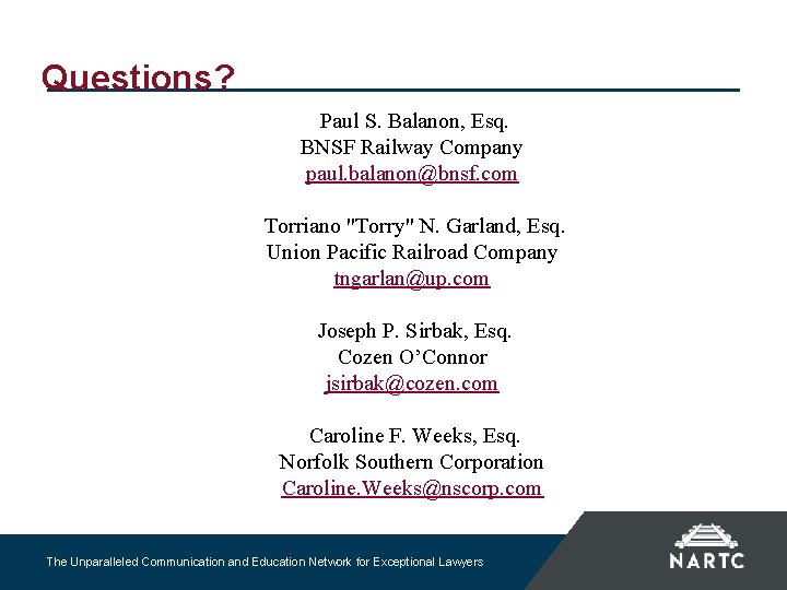 Questions? Paul S. Balanon, Esq. BNSF Railway Company paul. balanon@bnsf. com Torriano "Torry" N.