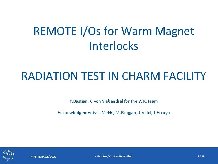 REMOTE I/Os for Warm Magnet Interlocks RADIATION TEST IN CHARM FACILITY Y. Bastian, C.