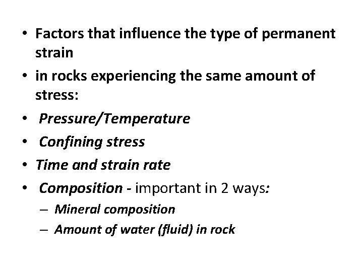  • Factors that influence the type of permanent strain • in rocks experiencing