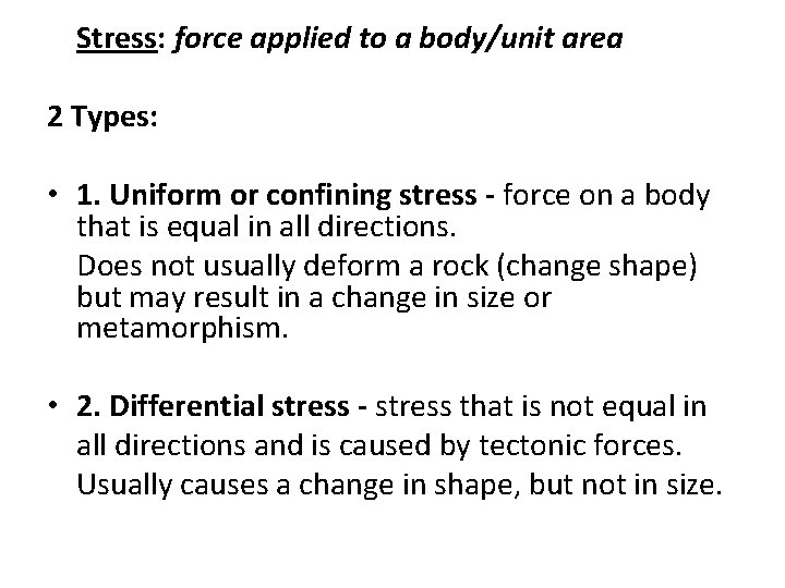 Stress: force applied to a body/unit area 2 Types: • 1. Uniform or confining