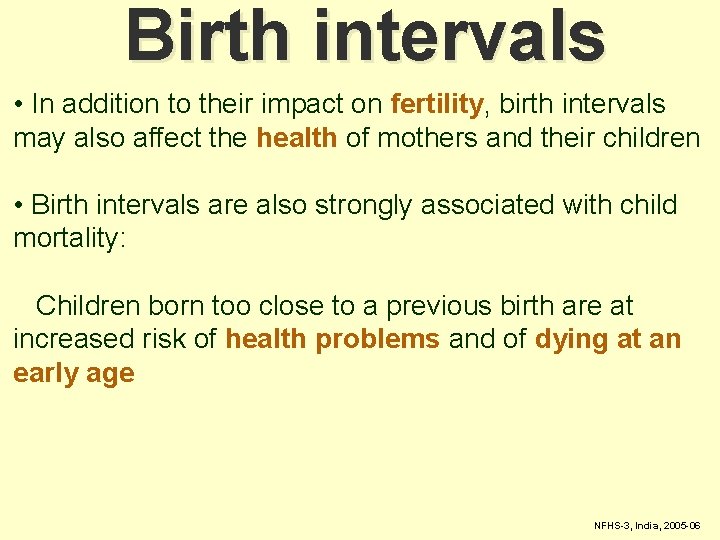 Birth intervals • In addition to their impact on fertility, birth intervals may also